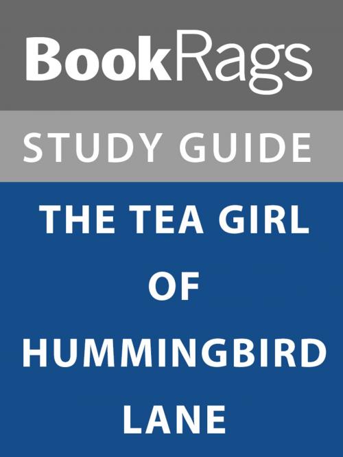 Cover of the book Summary & Study Guide: The Tea Girl of Hummingbird Lane by BookRags, BookRags