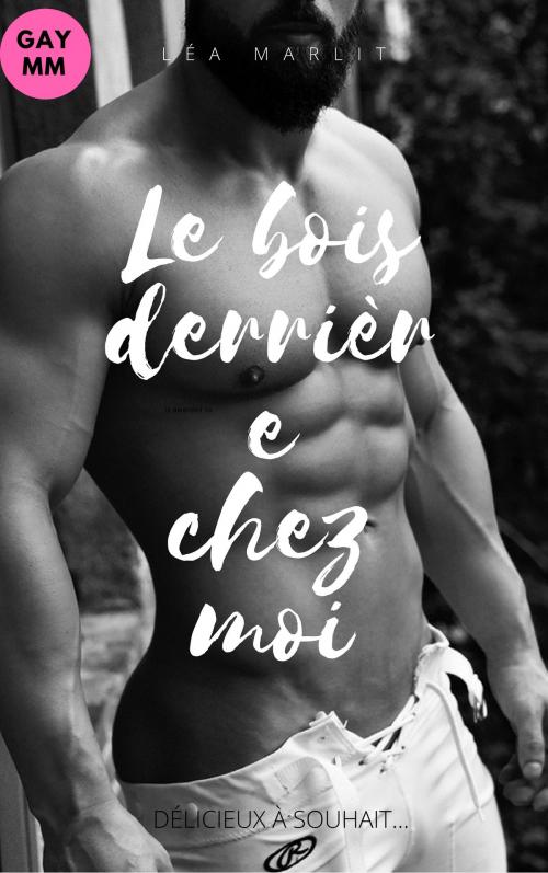 Cover of the book Le bois derrière chez moi by Léa Marlit, LM Edition