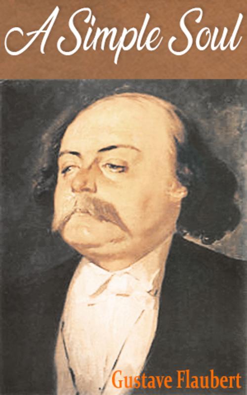 Cover of the book A Simple Soul by Gustave Flaubert, Gustave Flaubert
