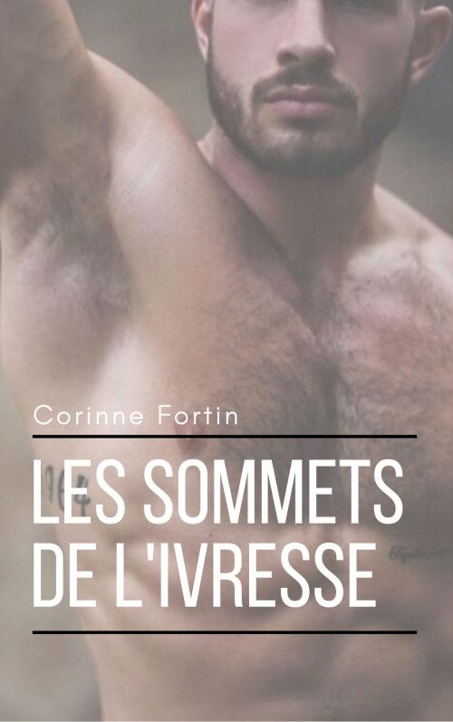Cover of the book Les sommets de l'ivresse by Corinne Fortin, CF Edition