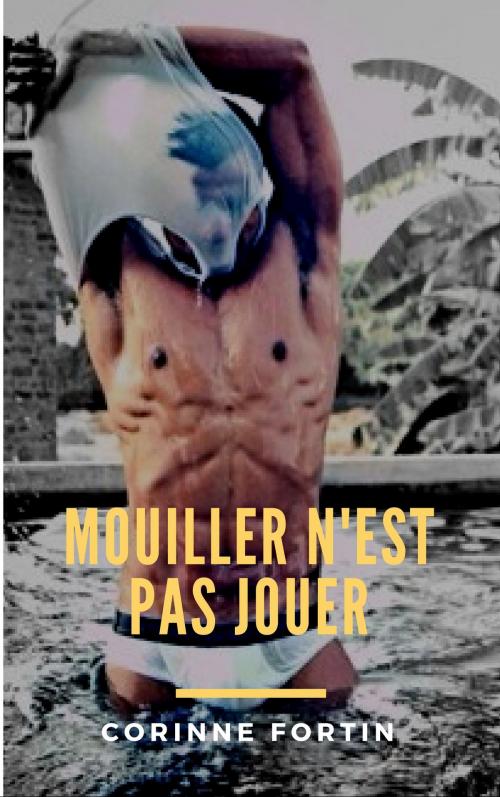 Cover of the book Mouiller n'est pas jouer by Corinne Fortin, CF Edition