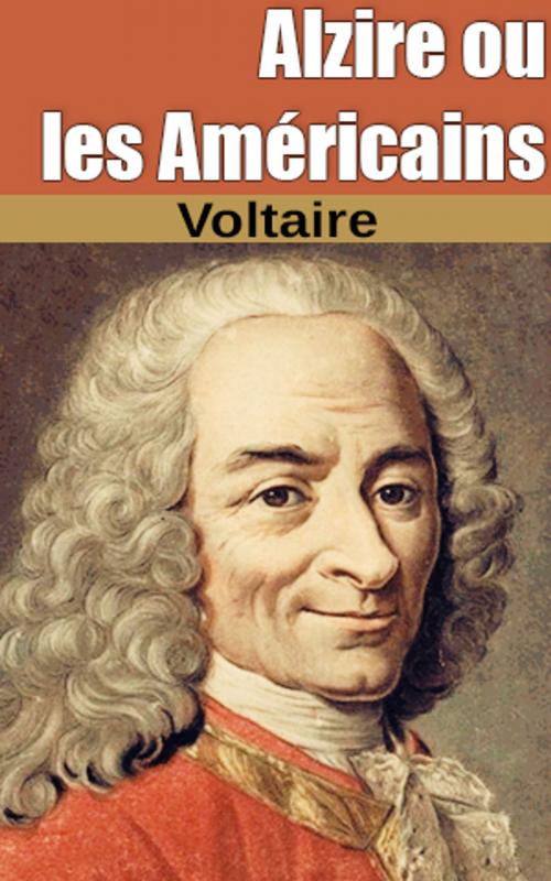 Cover of the book Alzire ou les Américains by Voltaire, Voltaire