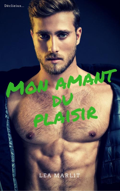 Cover of the book Mon amant du plaisir by Léa Marlit, LM Edition