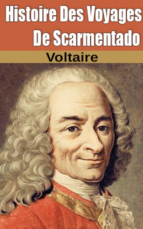 Cover of the book Histoire Des Voyages De Scarmentado by Voltaire, Voltaire