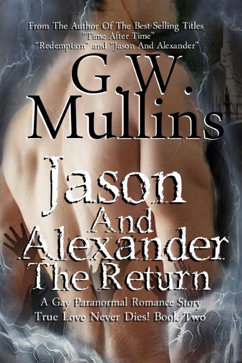 Cover of the book Jason and Alexander The Return by G.W. Mullins, Light Of The Moon Publishing