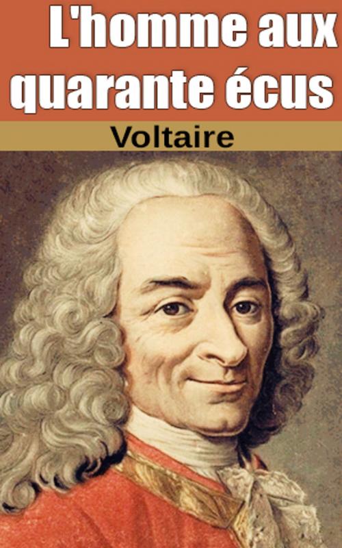 Cover of the book L'homme aux quarante écus by Voltaire, Voltaire