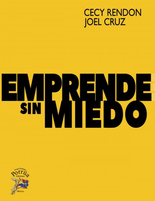 Cover of the book Emprende Sin Miedo by Cecy Rendon, Joel Cruz, Grupo Rodrigo Porrúa