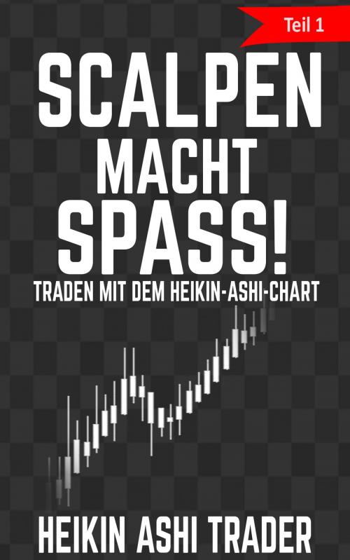 Cover of the book Scalpen macht Spaß! 1 by Heikin Ashi Trader, Dao Press LLC