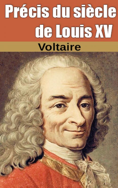Cover of the book Précis du siècle de Louis XV by Voltaire, Voltaire
