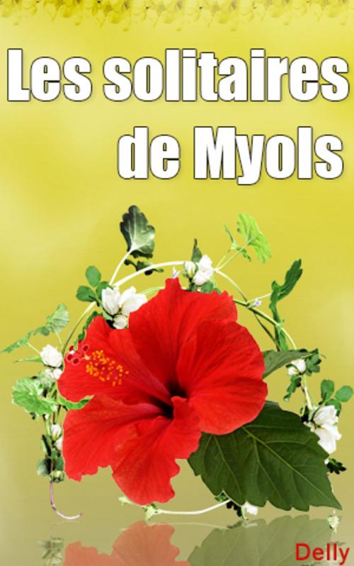 Cover of the book Les solitaires de Myols by DELLY, DELLY