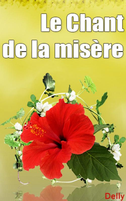Cover of the book Le Chant de la misère by DELLY, DELLY