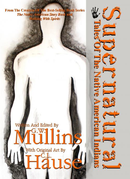 Cover of the book Supernatural Tales Of The Native American Indians by G.W. Mullins, Light Of The Moon Publishing