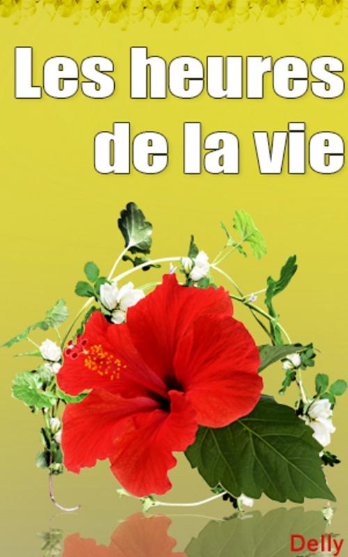 Cover of the book Les heures de la vie by DELLY, DELLY