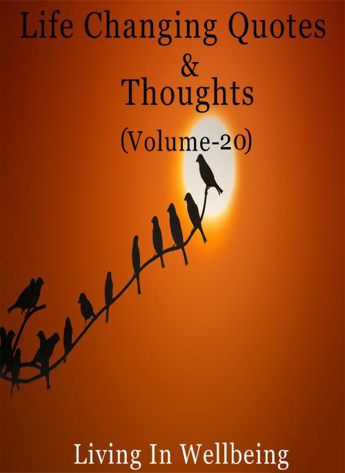 Cover of the book Life Changing Quotes & Thoughts (Volume-20) by Dr.Purushothaman Kollam, Centre For Human Perfection