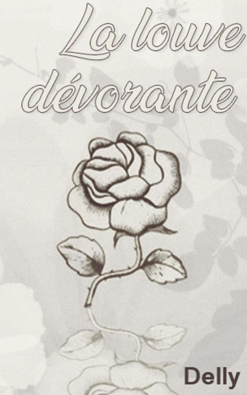 Cover of the book La louve dévorante by DELLY, DELLY