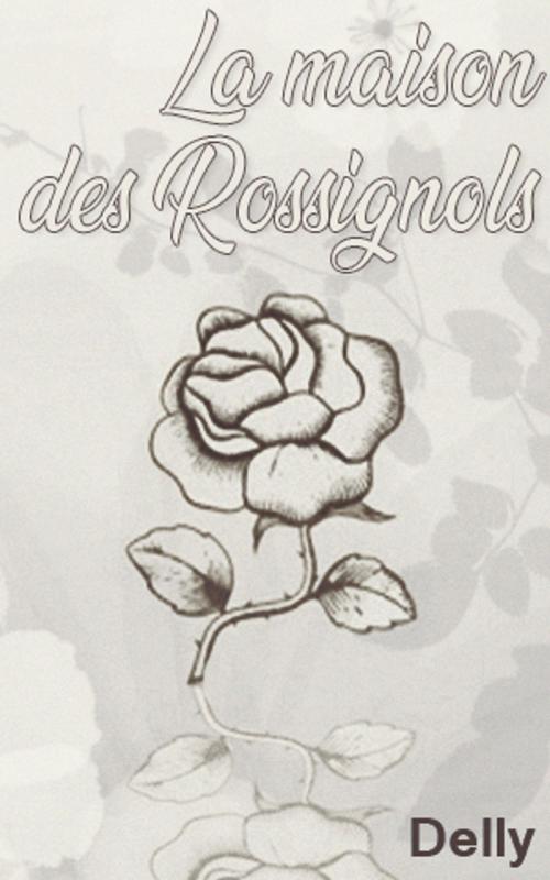 Cover of the book La maison des Rossignols by DELLY, DELLY