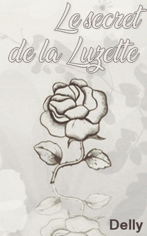 Cover of the book Le secret de la Luzette by DELLY, DELLY