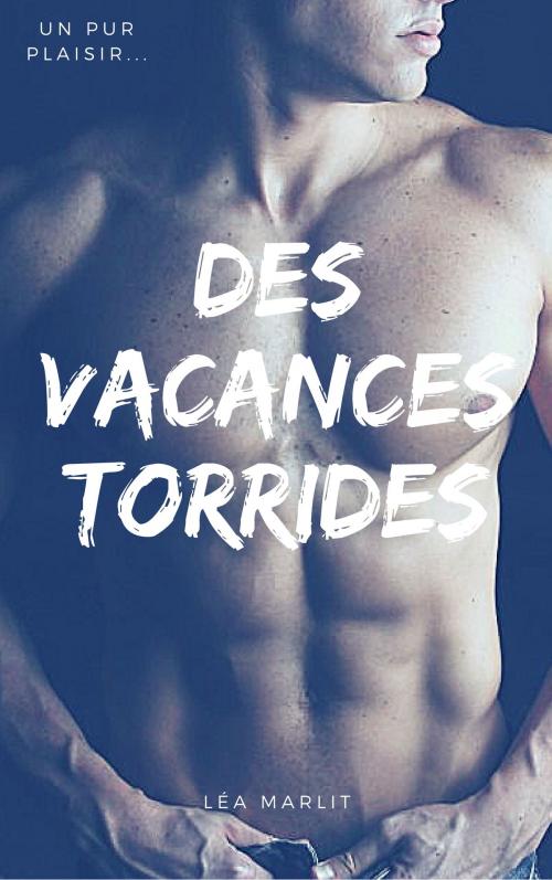 Cover of the book Des vacances torrides by Léa Marlit, LM Edition