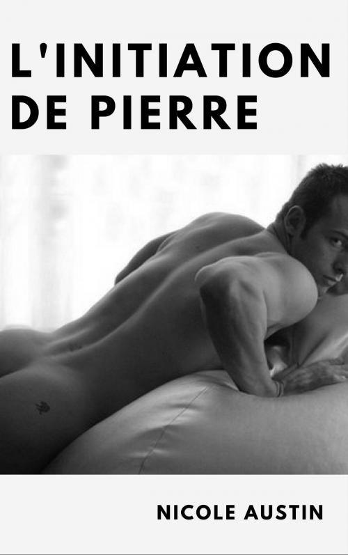 Cover of the book L'initiation de Pierre by Nicole Austin, NA Edition