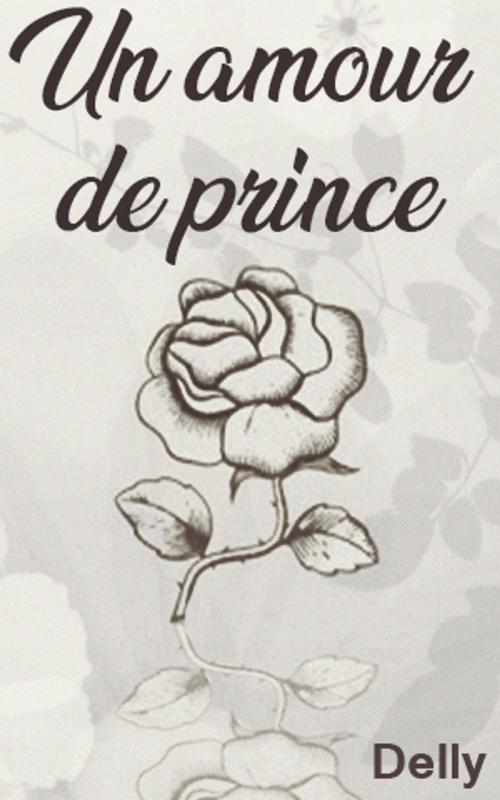 Cover of the book Un amour de prince by DELLY, DELLY