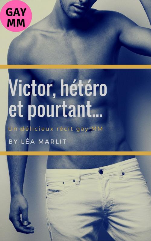 Cover of the book Victor, hétéro et pourtant by Léa Marlit, LM Edition