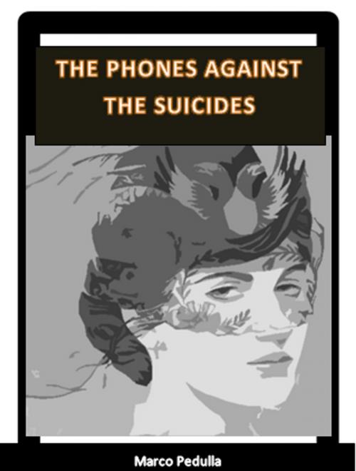 Cover of the book THE PHONES AGAINST THE SUICIDES by Marco Pedullà, MARCO PEDULLA'