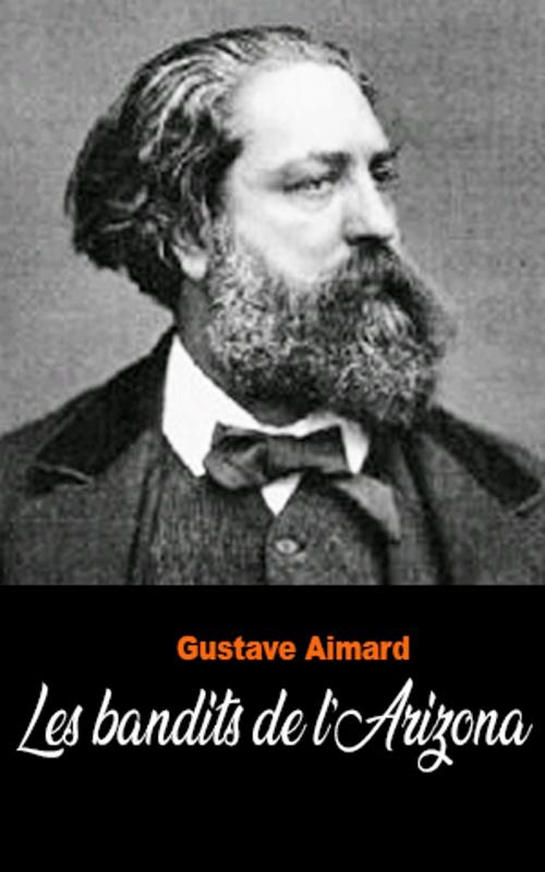 Cover of the book Les bandits de l’Arizona by Gustave Aimard, Gustave Aimard