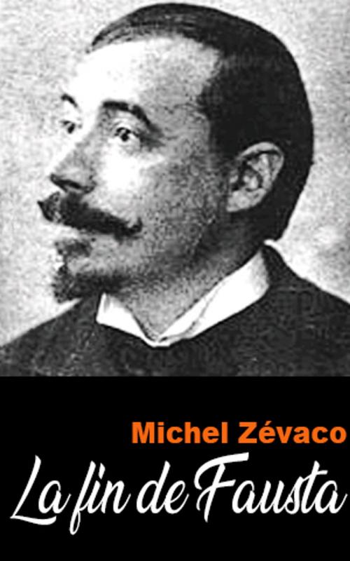 Cover of the book La fin de Fausta by Michel Zévaco, Michel Zévaco