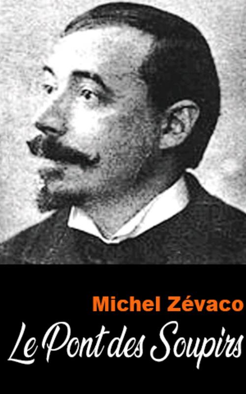 Cover of the book Le Pont des Soupirs by Michel Zévaco, Michel Zévaco