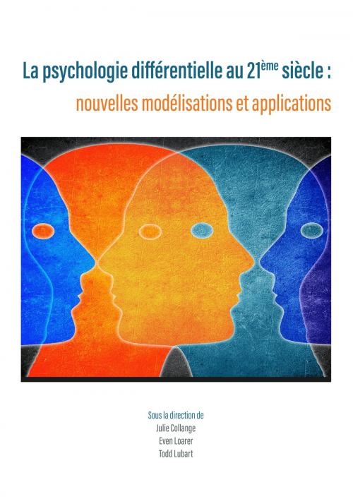 Cover of the book La psychologie différentielle au 21ème siècle : nouvelles modélisations et applications by Julie Collange, Even Loarer, Todd Lubart, Laboratoire Lati