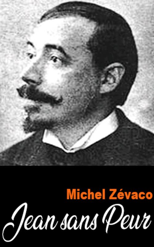 Cover of the book Jean sans Peur by Michel Zévaco, Michel Zévaco