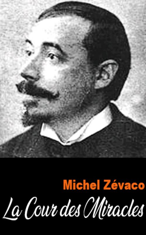 Cover of the book La Cour des Miracles by Michel Zévaco, Michel Zévaco