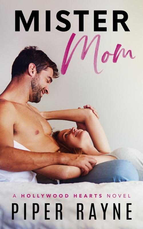 Cover of the book Mister Mom (Hollywood Hearts) by Piper Rayne, Piper Rayne, Inc.