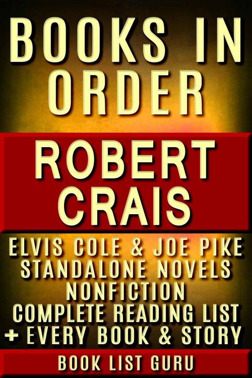 Cover of the book Robert Crais Books in Order: Elvis Cole and Joe Pike series, all short stories, standalone novels, and nonfiction, plus a Robert Crais Biography. by Book List Guru, Blue Zoo