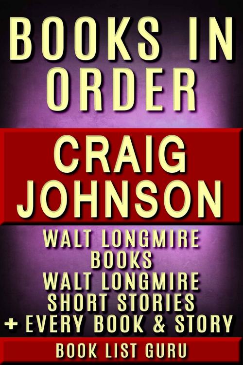 Cover of the book Craig Johnson Books in Order: Walt Longmire books, Walt Longmire short stories, all short stories, standalone novels and nonfiction, plus a Craig Johnson biography. by Book List Guru, Blue Zoo