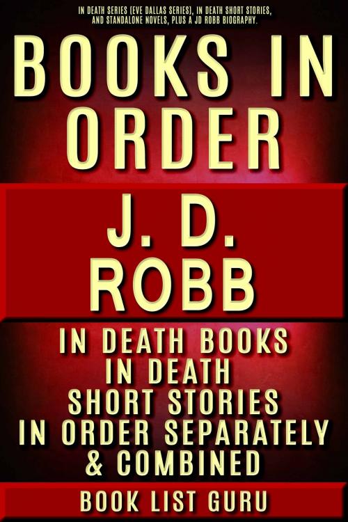 Cover of the book JD Robb Books in Order: In Death series (Eve Dallas series), In Death short stories, and standalone novels, plus a JD Robb biography. by Book List Guru, Blue Zoo