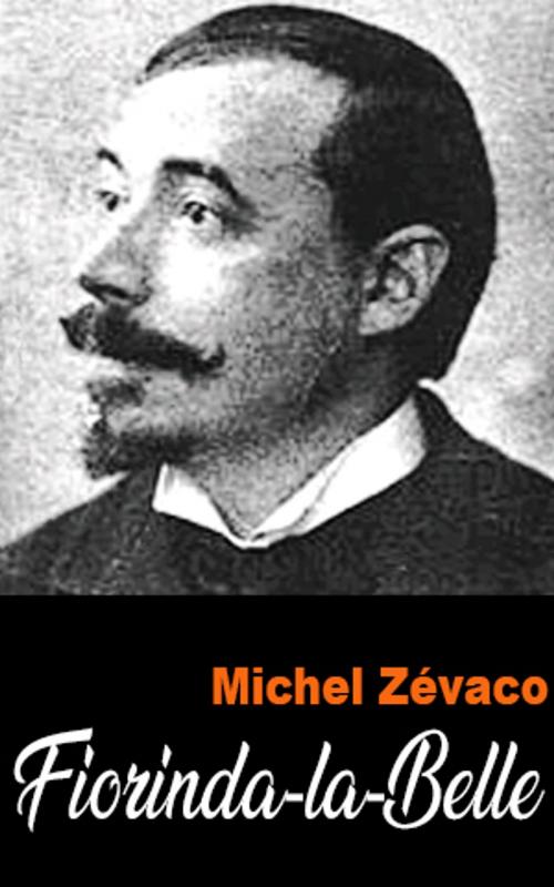 Cover of the book Fiorinda-la-Belle by Michel Zévaco, Michel Zévaco