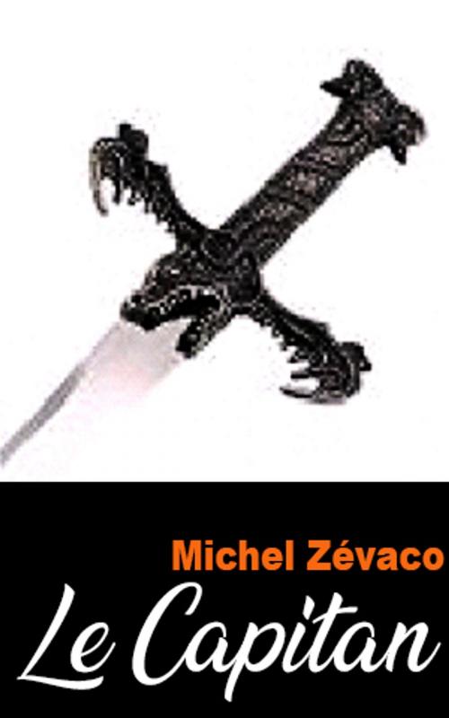 Cover of the book Le Capitan by Michel Zévaco, Michel Zévaco
