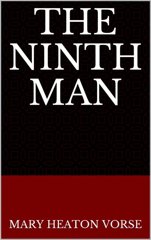 Cover of the book The Ninth Man by Mary Heaton Vorse, CP