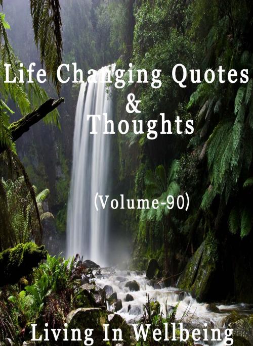 Cover of the book Life Changing Quotes & Thoughts (Volume 90) by Dr.Purushothaman Kollam, Centre For Human Perfection