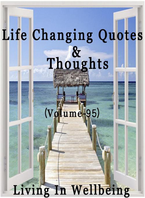 Cover of the book Life Changing Quotes & Thoughts (Volume 95) by Dr.Purushothaman Kollam, Centre For Human Perfection