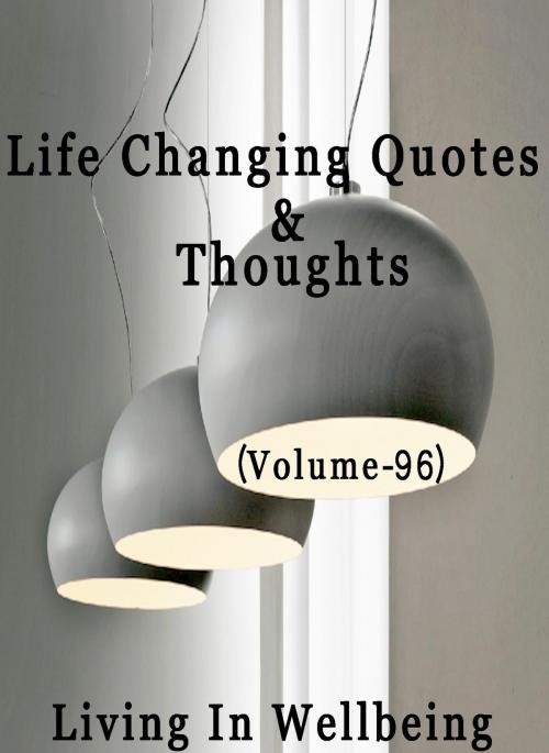 Cover of the book Life Changing Quotes & Thoughts (Volume 96) by Dr.Purushothaman Kollam, Centre For Human Perfection
