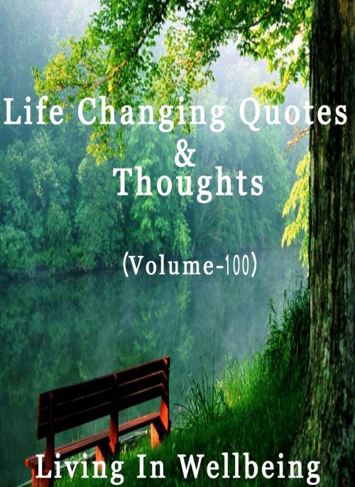 Cover of the book Life Changing Quotes & Thoughts (Volume 100) by Dr.Purushothaman Kollam, Centre For Human Perfection