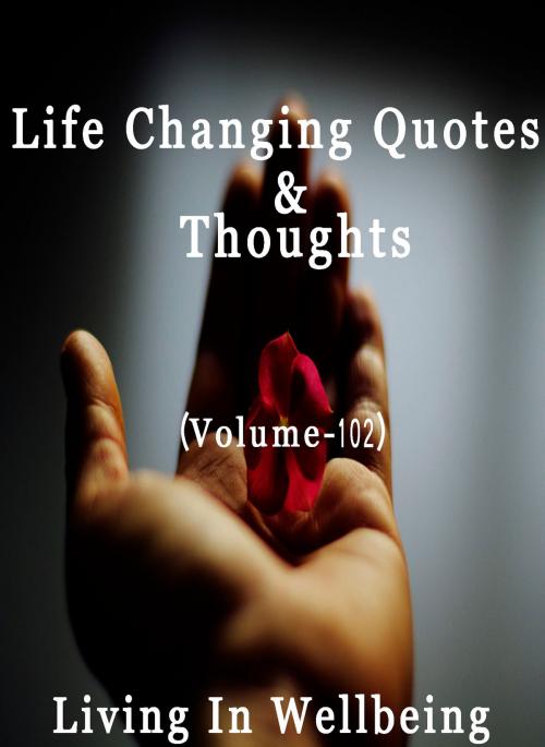 Cover of the book Life Changing Quotes & Thoughts (Volume 102) by Dr.Purushothaman Kollam, Centre For Human Perfection