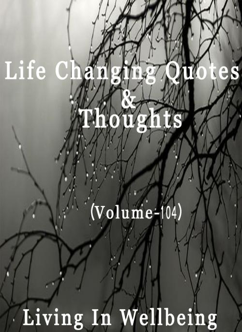 Cover of the book Life Changing Quotes & Thoughts (Volume 104) by Dr.Purushothaman Kollam, Centre For Human Perfection
