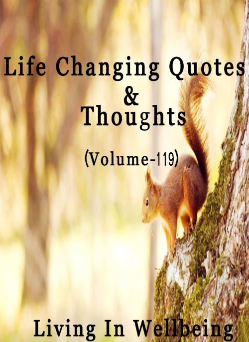 Cover of the book Life Changing Quotes & Thoughts (Volume 119) by Dr.Purushothaman Kollam, Centre For Human Perfection