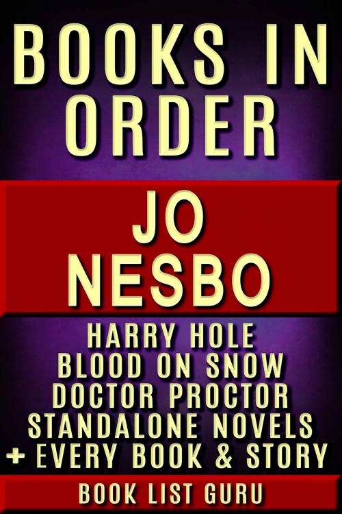 Cover of the book Jo Nesbo Books in Order: Harry Hole series, Blood On Snow series, Doctor Proctor series, all standalone novels, plus a Jo Nesbo biography. by Book List Guru, Blue Zoo