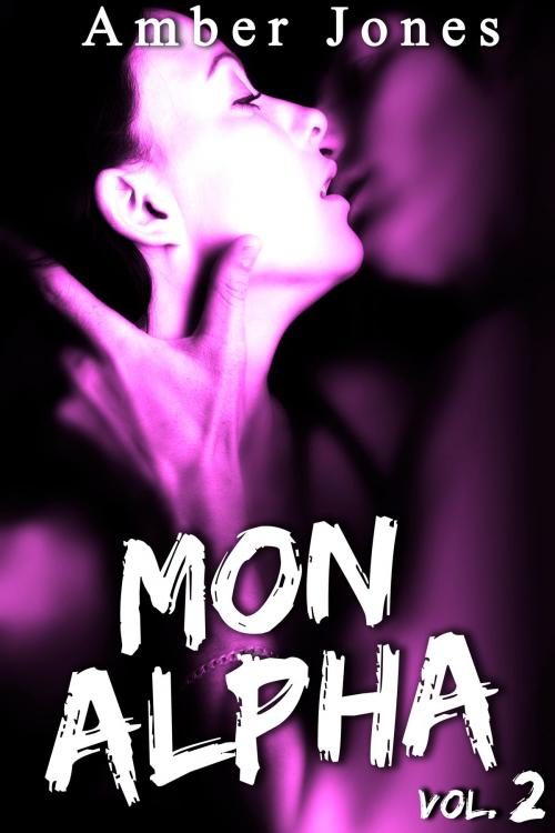 Cover of the book Mon Alpha (Vol. 2) by Amber Jones, Amber Jones