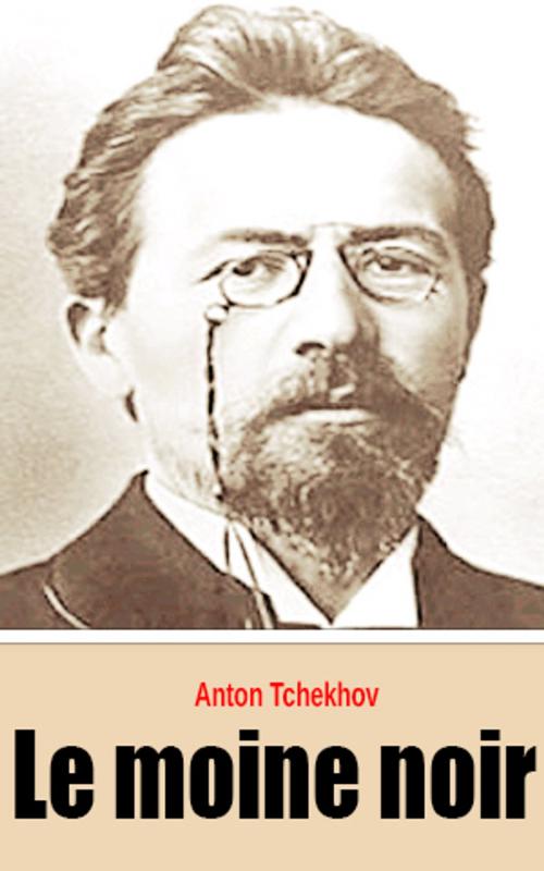Cover of the book Le moine noir by Anton Tchekhov, Anton Tchekhov