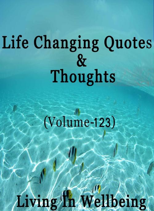 Cover of the book Life Changing Quotes & Thoughts (Volume 123) by Dr.Purushothaman Kollam, Centre For Human Perfection